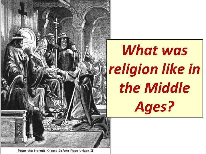 What was religion like in the Middle Ages? 