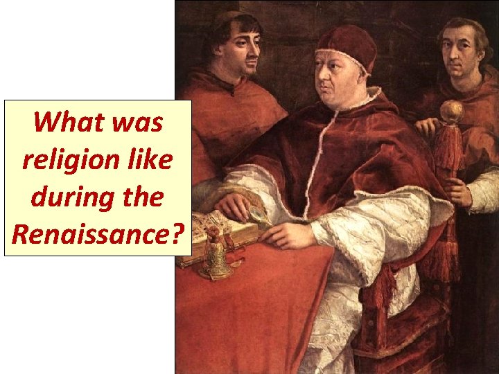 What was religion like during the Renaissance? 