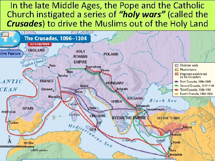 In the late Middle Ages, the Pope and the Catholic Church instigated a series