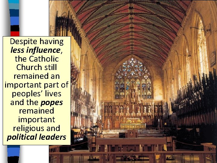 Despite having less influence, the Catholic Church still remained an important part of peoples’
