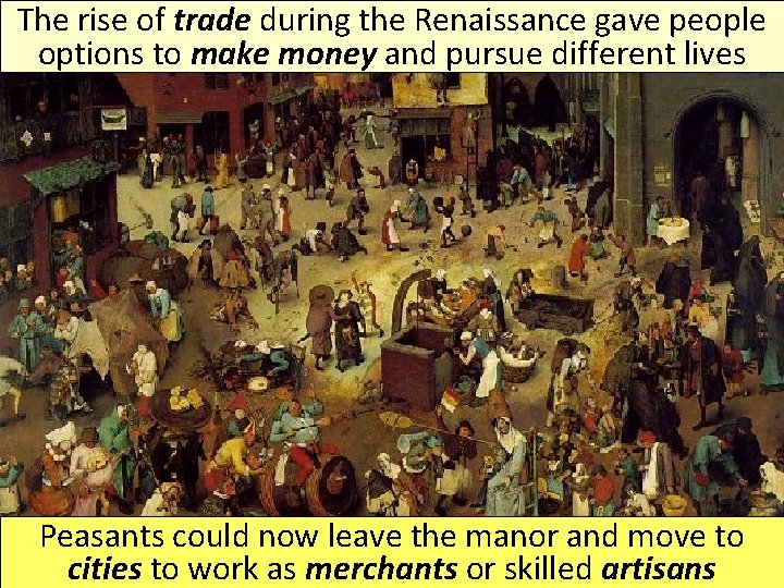 The rise of trade during the Renaissance gave people options to make money and