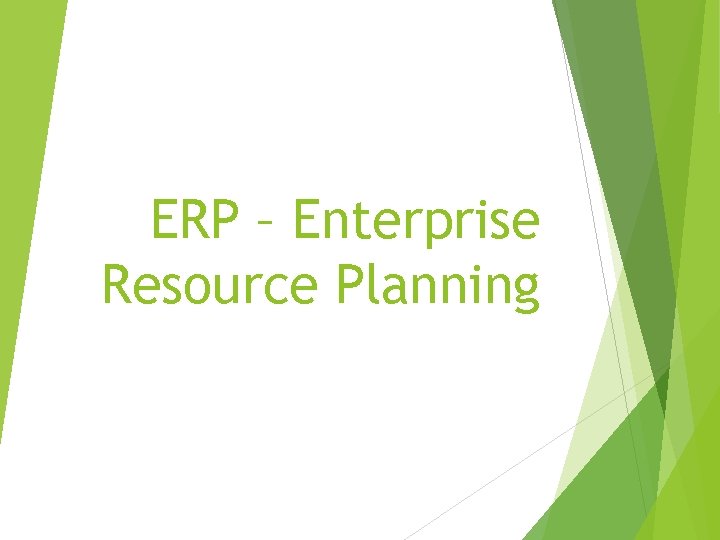 ERP – Enterprise Resource Planning 