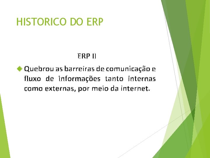 HISTORICO DO ERP II Quebrou as barreiras de comunicação e fluxo de informações tanto