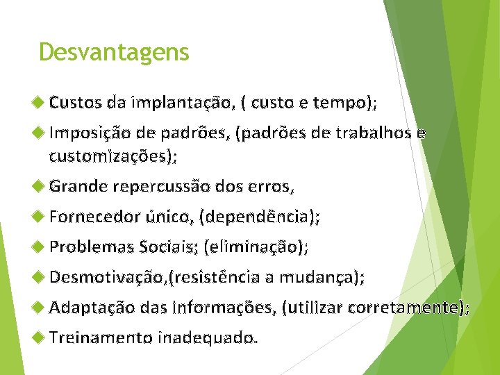 Desvantagens Custos da implantação, ( custo e tempo); Imposição de padrões, (padrões de trabalhos