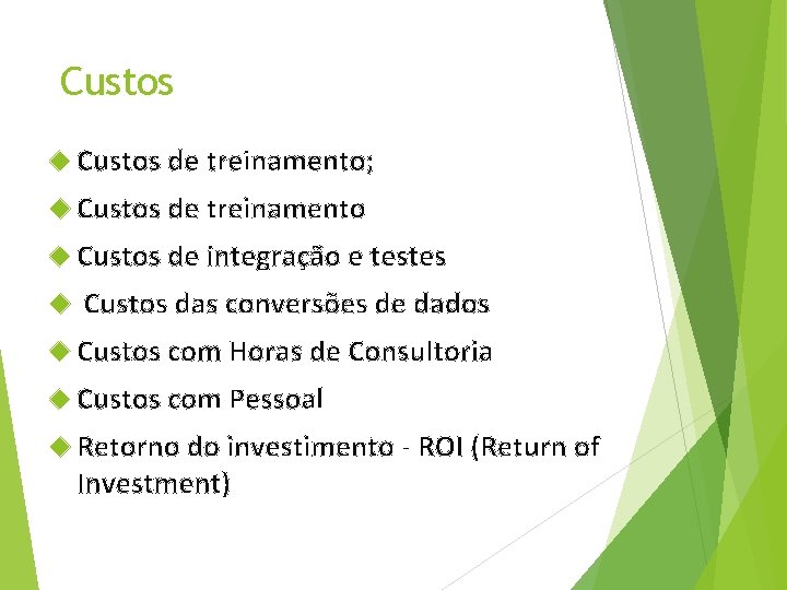 Custos de treinamento; Custos de treinamento Custos de integração e testes Custos das conversões