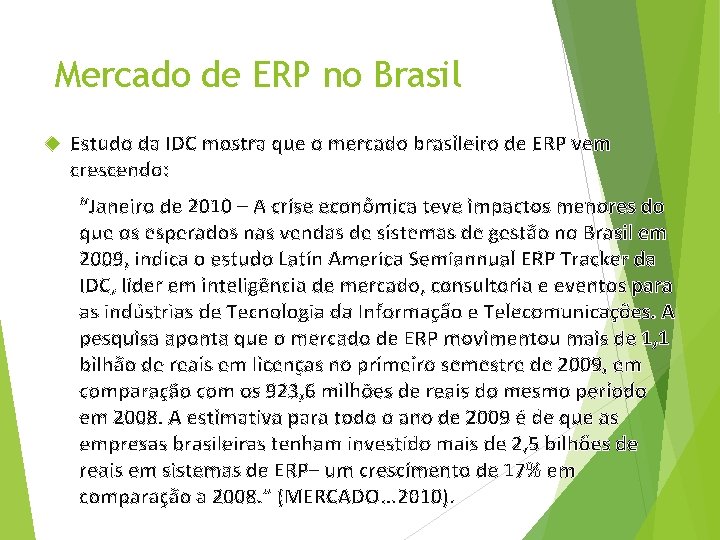 Mercado de ERP no Brasil Estudo da IDC mostra que o mercado brasileiro de