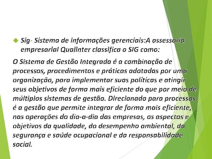  Sig- Sistema de informações gerenciais: A assessoria empresarial Qualinter classifica o SIG como: