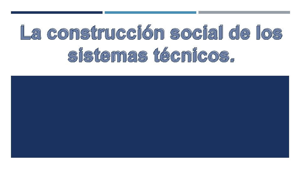 La construcción social de los sistemas técnicos. 
