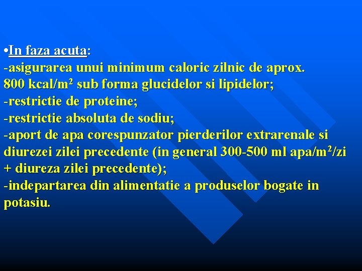  • In faza acuta: -asigurarea unui minimum caloric zilnic de aprox. 800 kcal/m