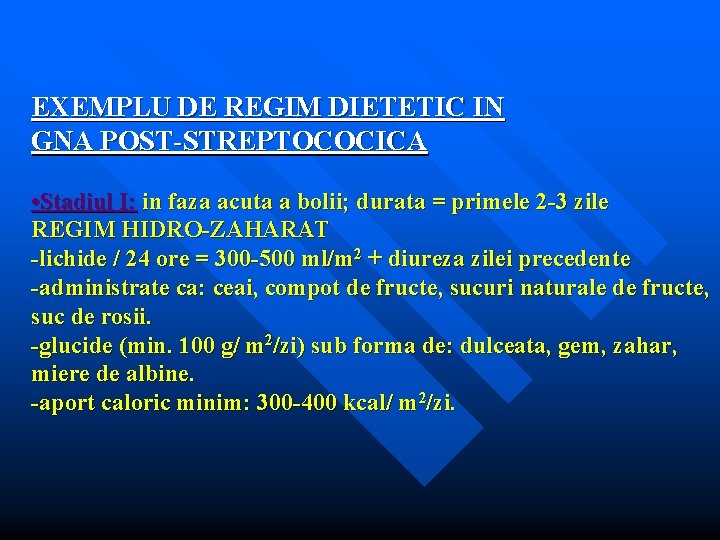 EXEMPLU DE REGIM DIETETIC IN GNA POST-STREPTOCOCICA • Stadiul I: in faza acuta a
