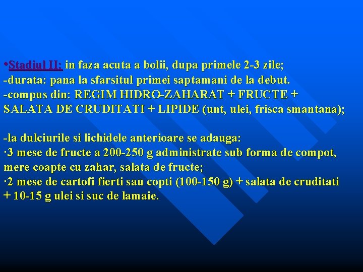  • Stadiul II: in faza acuta a bolii, dupa primele 2 -3 zile;