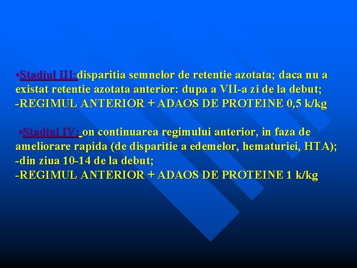  • Stadiul III: disparitia semnelor de retentie azotata; daca nu a existat retentie