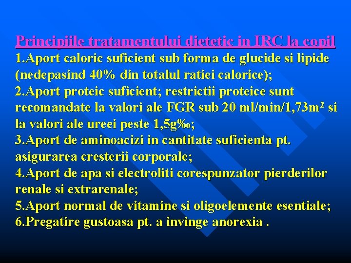 Principiile tratamentului dietetic in IRC la copil 1. Aport caloric suficient sub forma de