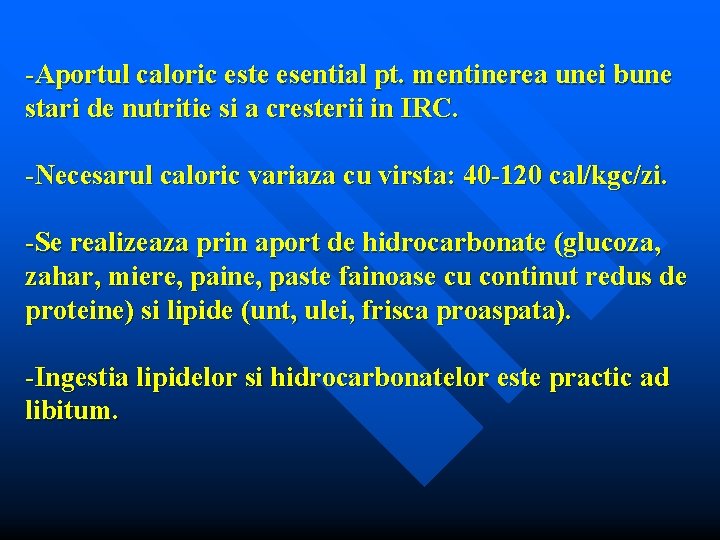 -Aportul caloric este esential pt. mentinerea unei bune stari de nutritie si a cresterii