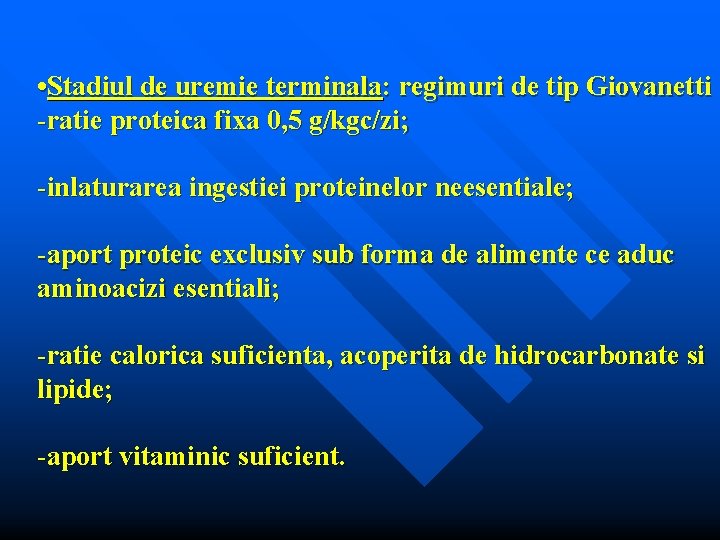  • Stadiul de uremie terminala: regimuri de tip Giovanetti -ratie proteica fixa 0,
