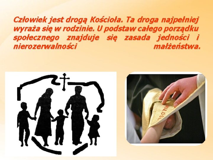 Człowiek jest drogą Kościoła. Ta droga najpełniej wyraża się w rodzinie. U podstaw całego