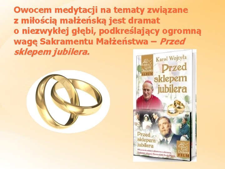Owocem medytacji na tematy związane z miłością małżeńską jest dramat o niezwykłej głębi, podkreślający
