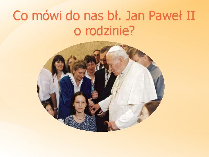 Co mówi do nas bł. Jan Paweł II o rodzinie? 