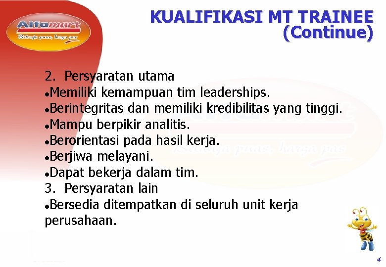 KUALIFIKASI MT TRAINEE (Continue) 2. Persyaratan utama Memiliki kemampuan tim leaderships. Berintegritas dan memiliki KUALIFIKASI MT TRAINEE (Continue) 2. Persyaratan utama Memiliki kemampuan tim leaderships. Berintegritas dan memiliki