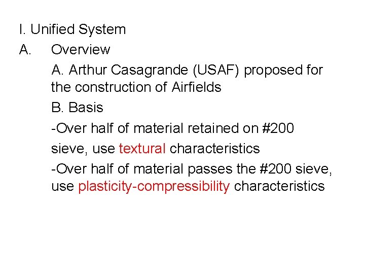 I. Unified System A. Overview A. Arthur Casagrande (USAF) proposed for the construction of