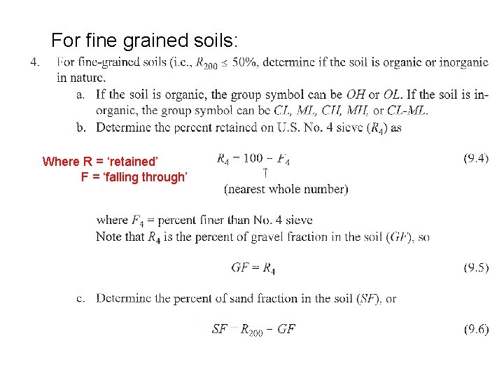 For fine grained soils: Where R = ‘retained’ F = ‘falling through’ 