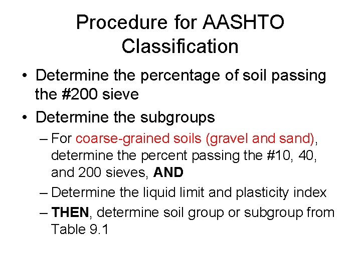 Procedure for AASHTO Classification • Determine the percentage of soil passing the #200 sieve