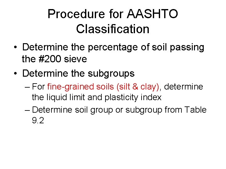 Procedure for AASHTO Classification • Determine the percentage of soil passing the #200 sieve