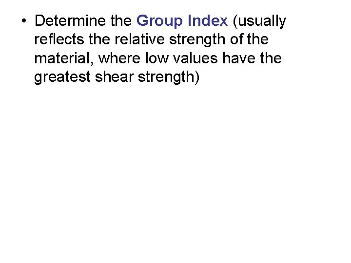  • Determine the Group Index (usually reflects the relative strength of the material,