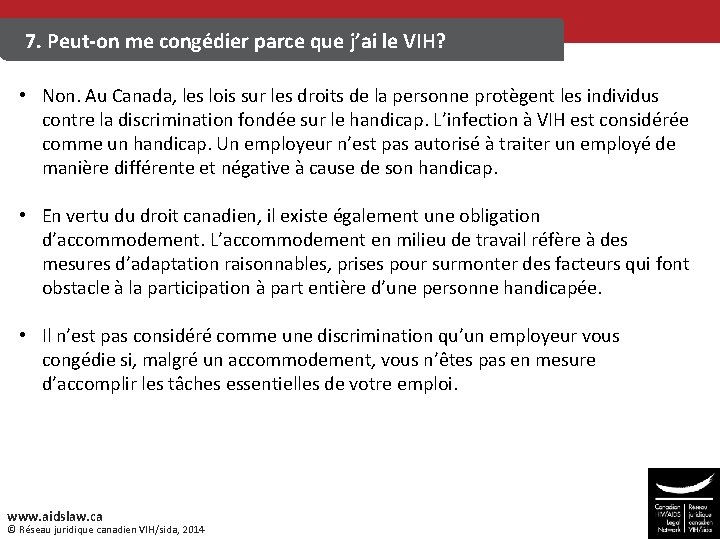 7. Peut-on me congédier parce que j’ai le VIH? • Non. Au Canada, les