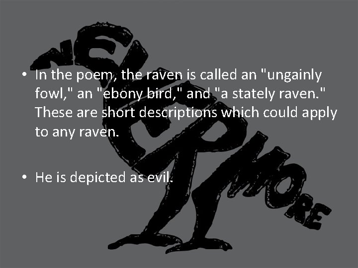 How the speaker describe the raven? • In the poem, the raven is called