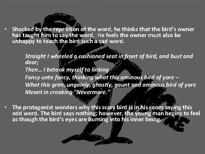  • Shocked by the repetition of the word, he thinks that the bird’s