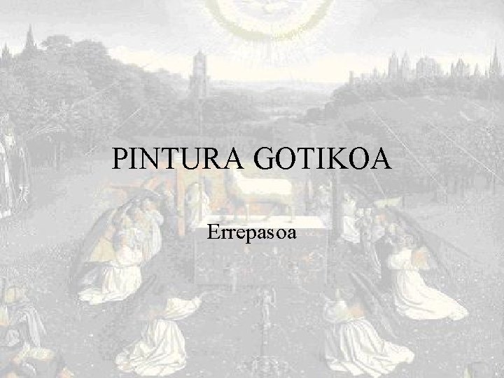 PINTURA GOTIKOA Errepasoa 
