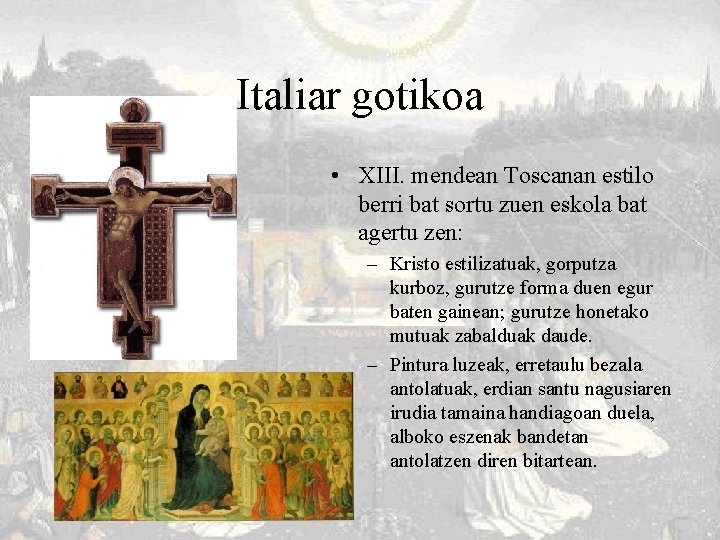 Italiar gotikoa • XIII. mendean Toscanan estilo berri bat sortu zuen eskola bat agertu