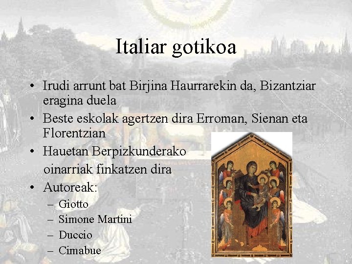 Italiar gotikoa • Irudi arrunt bat Birjina Haurrarekin da, Bizantziar eragina duela • Beste