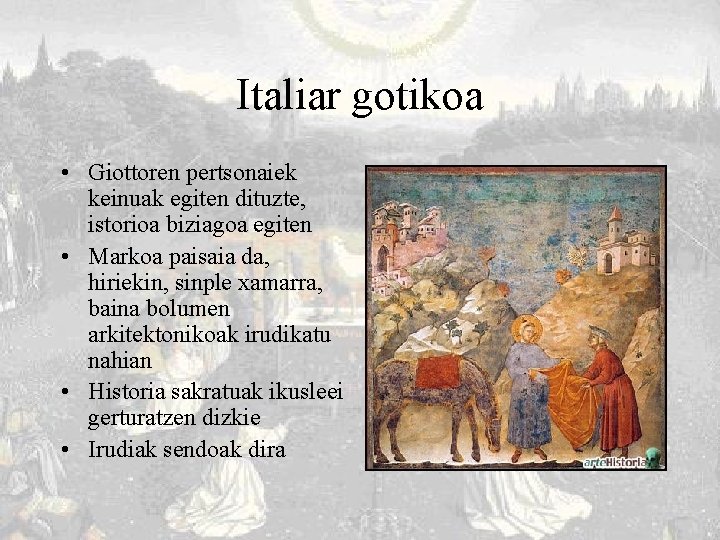 Italiar gotikoa • Giottoren pertsonaiek keinuak egiten dituzte, istorioa biziagoa egiten • Markoa paisaia