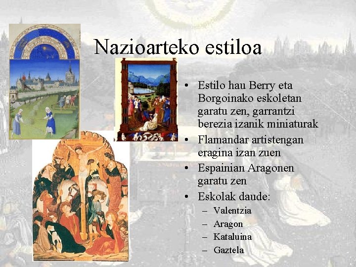 Nazioarteko estiloa • Estilo hau Berry eta Borgoinako eskoletan garatu zen, garrantzi berezia izanik