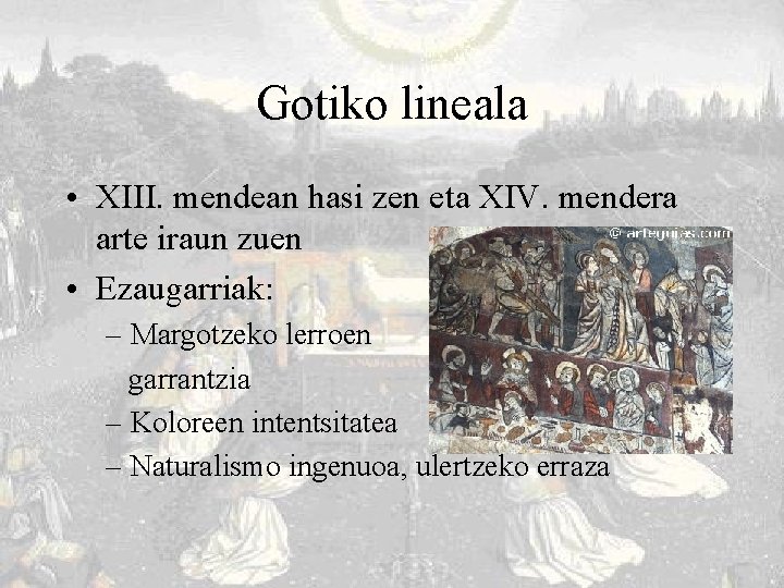 Gotiko lineala • XIII. mendean hasi zen eta XIV. mendera arte iraun zuen •