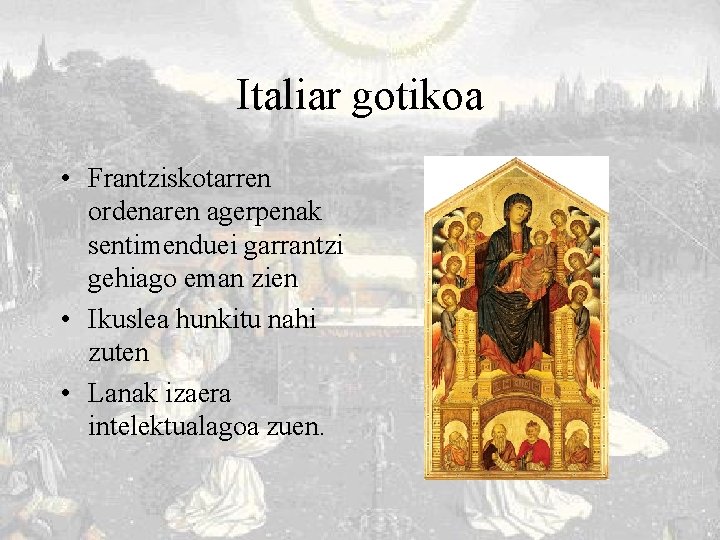 Italiar gotikoa • Frantziskotarren ordenaren agerpenak sentimenduei garrantzi gehiago eman zien • Ikuslea hunkitu