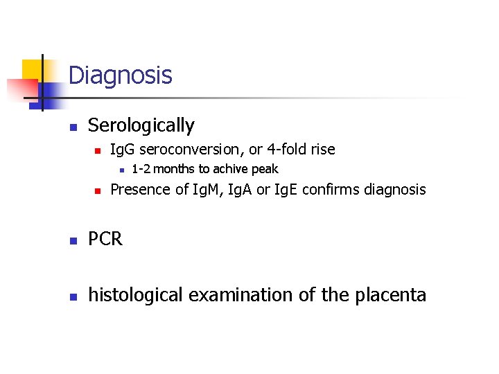 Diagnosis n Serologically n Ig. G seroconversion, or 4 -fold rise n n 1