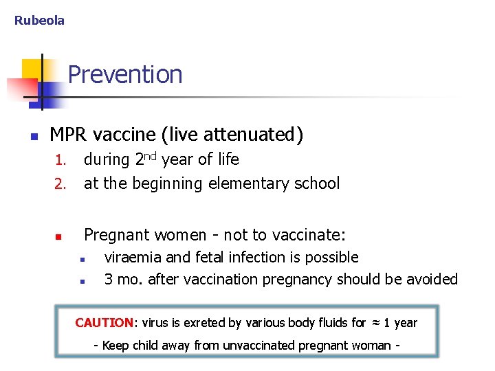 Rubeola Prevention n MPR vaccine (live attenuated) 2. during 2 nd year of life
