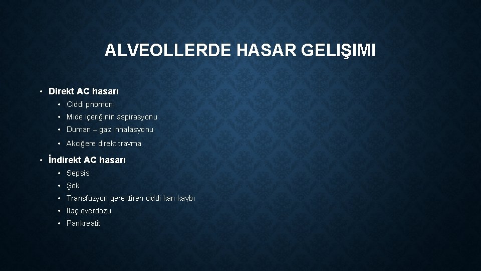 ALVEOLLERDE HASAR GELIŞIMI • Direkt AC hasarı • Ciddi pnömoni • Mide içeriğinin aspirasyonu
