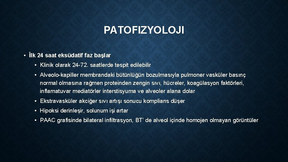 PATOFIZYOLOJI • İlk 24 saat eksüdatif faz başlar • Klinik olarak 24 -72. saatlerde