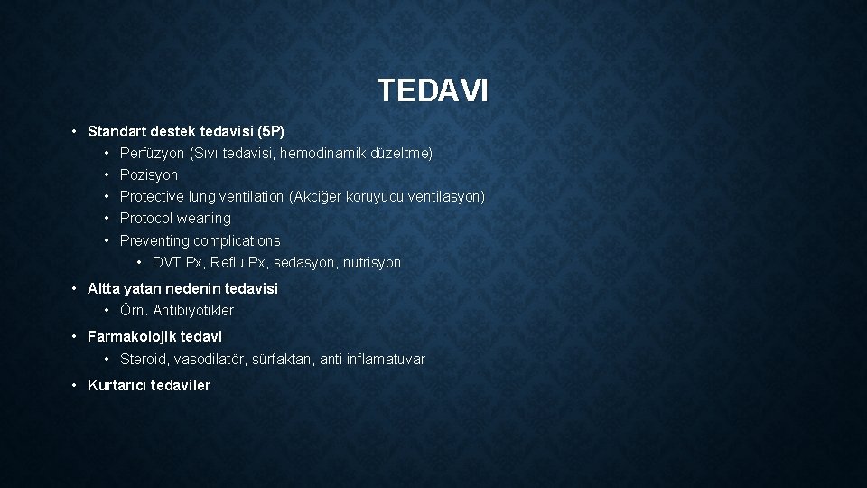 TEDAVI • Standart destek tedavisi (5 P) • Perfüzyon (Sıvı tedavisi, hemodinamik düzeltme) •