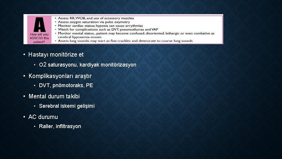  • Hastayı monitörize et • O 2 saturasyonu, kardiyak monitörizasyon • Komplikasyonları araştır