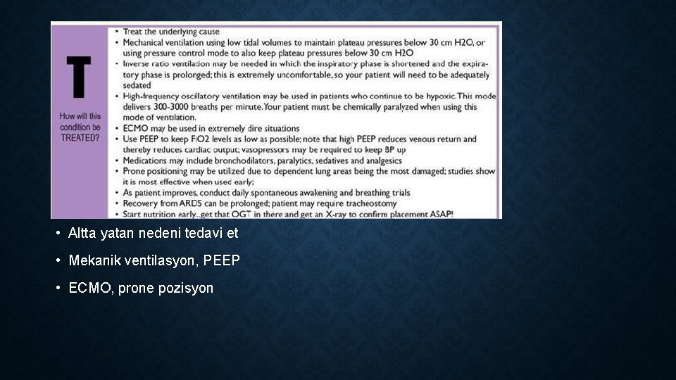  • Altta yatan nedeni tedavi et • Mekanik ventilasyon, PEEP • ECMO, prone