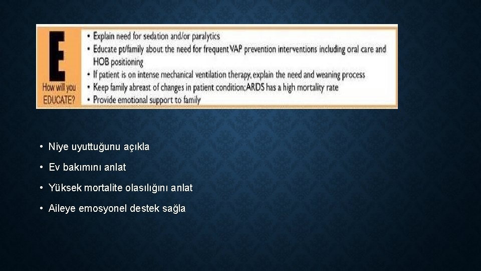  • Niye uyuttuğunu açıkla • Ev bakımını anlat • Yüksek mortalite olasılığını anlat