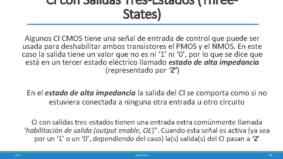 CI con Salidas Tres-Estados (Three. States) Algunos CI CMOS tiene una señal de entrada