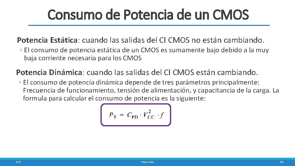 Consumo de Potencia de un CMOS Potencia Estática: cuando las salidas del CI CMOS