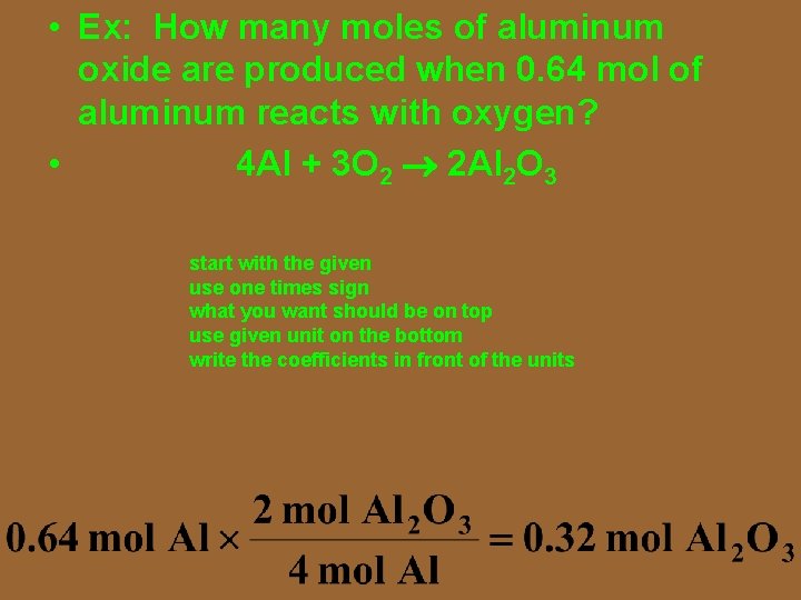  • Ex: How many moles of aluminum oxide are produced when 0. 64