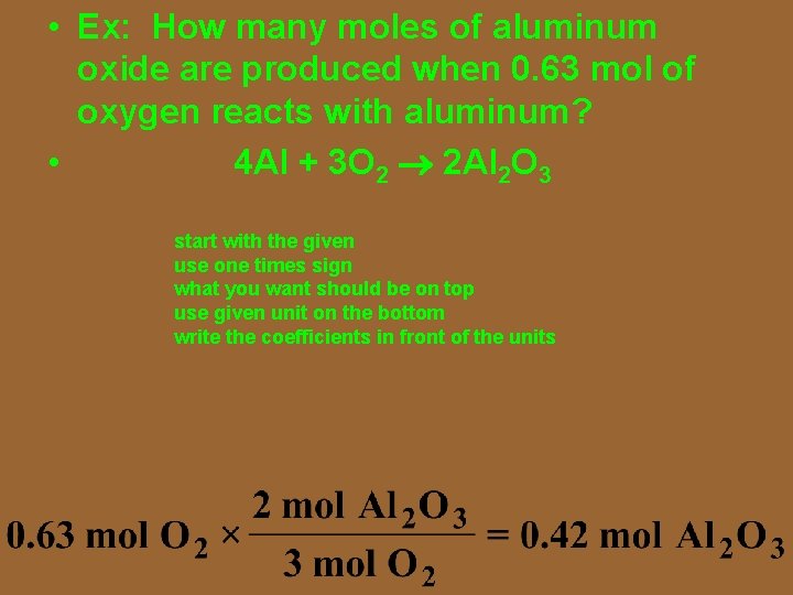  • Ex: How many moles of aluminum oxide are produced when 0. 63